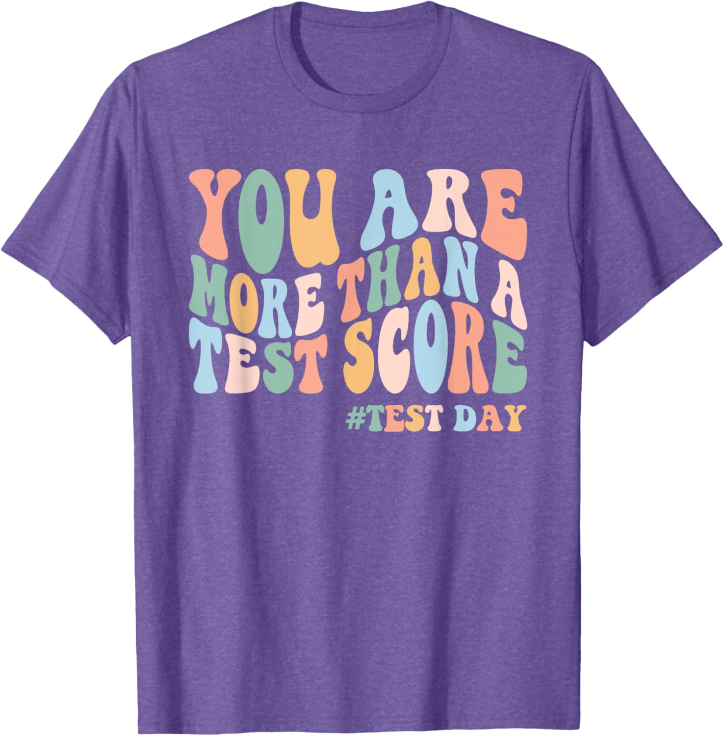 Groovy You Are More Than A Test Score Teacher Testing Day T-Shirt