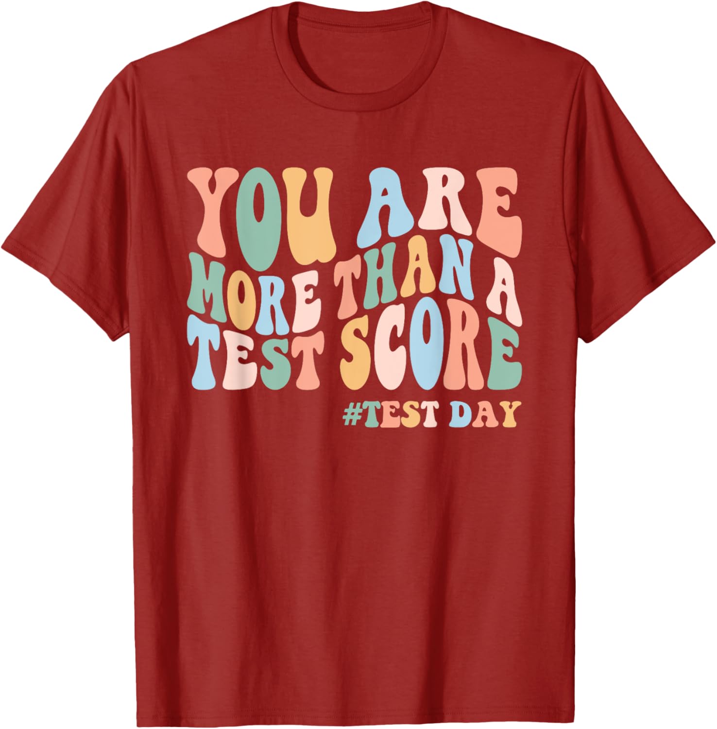 Groovy You Are More Than A Test Score Teacher Testing Day T-Shirt