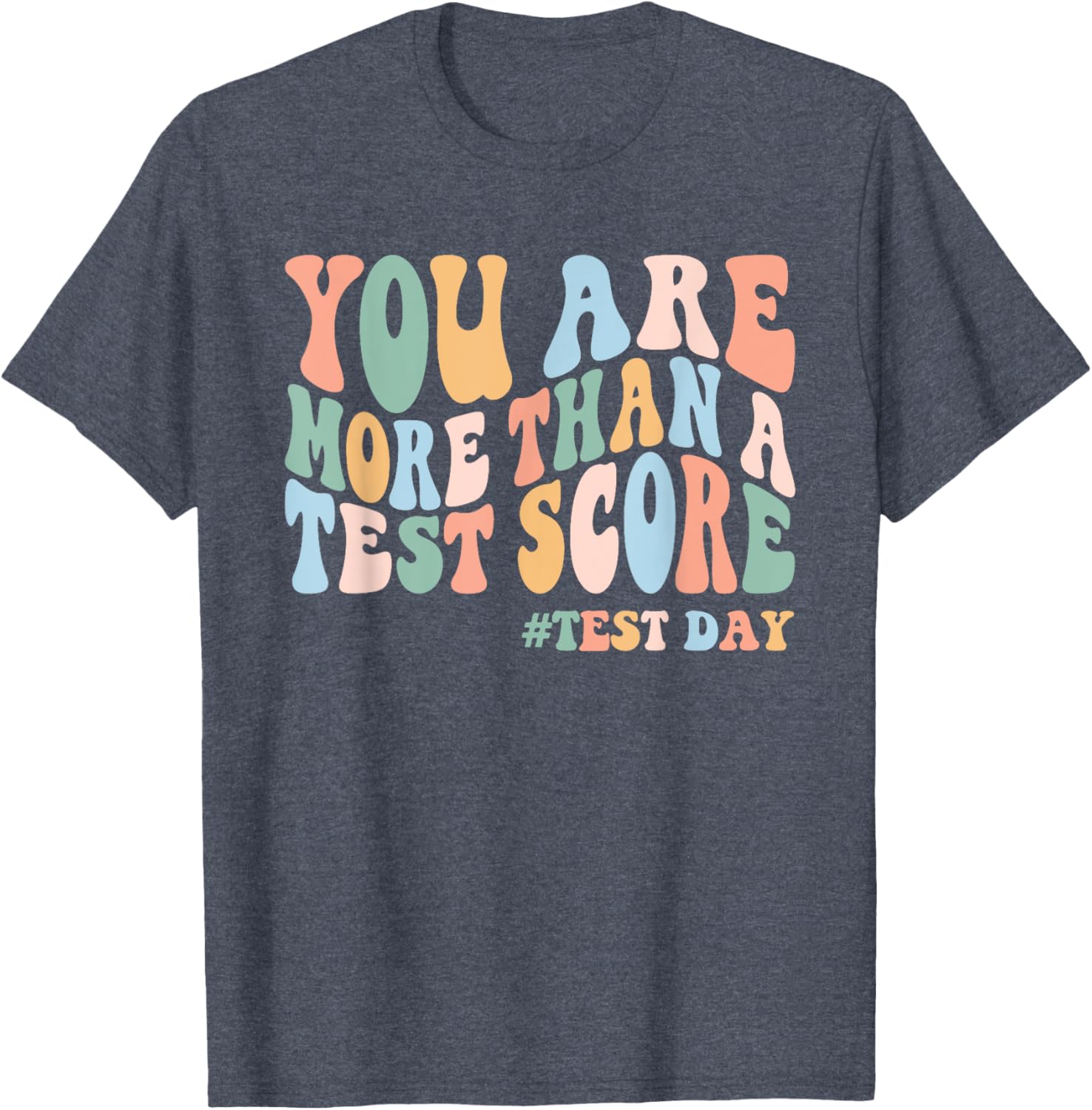 Groovy You Are More Than A Test Score Teacher Testing Day T-Shirt