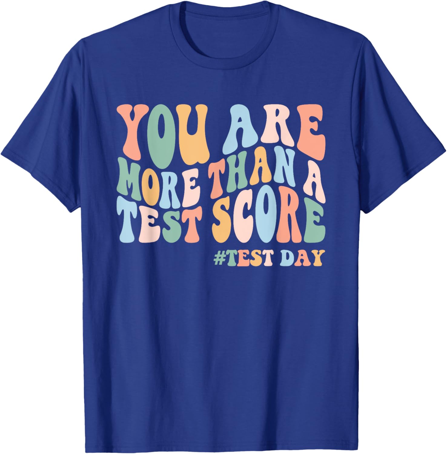Groovy You Are More Than A Test Score Teacher Testing Day T-Shirt