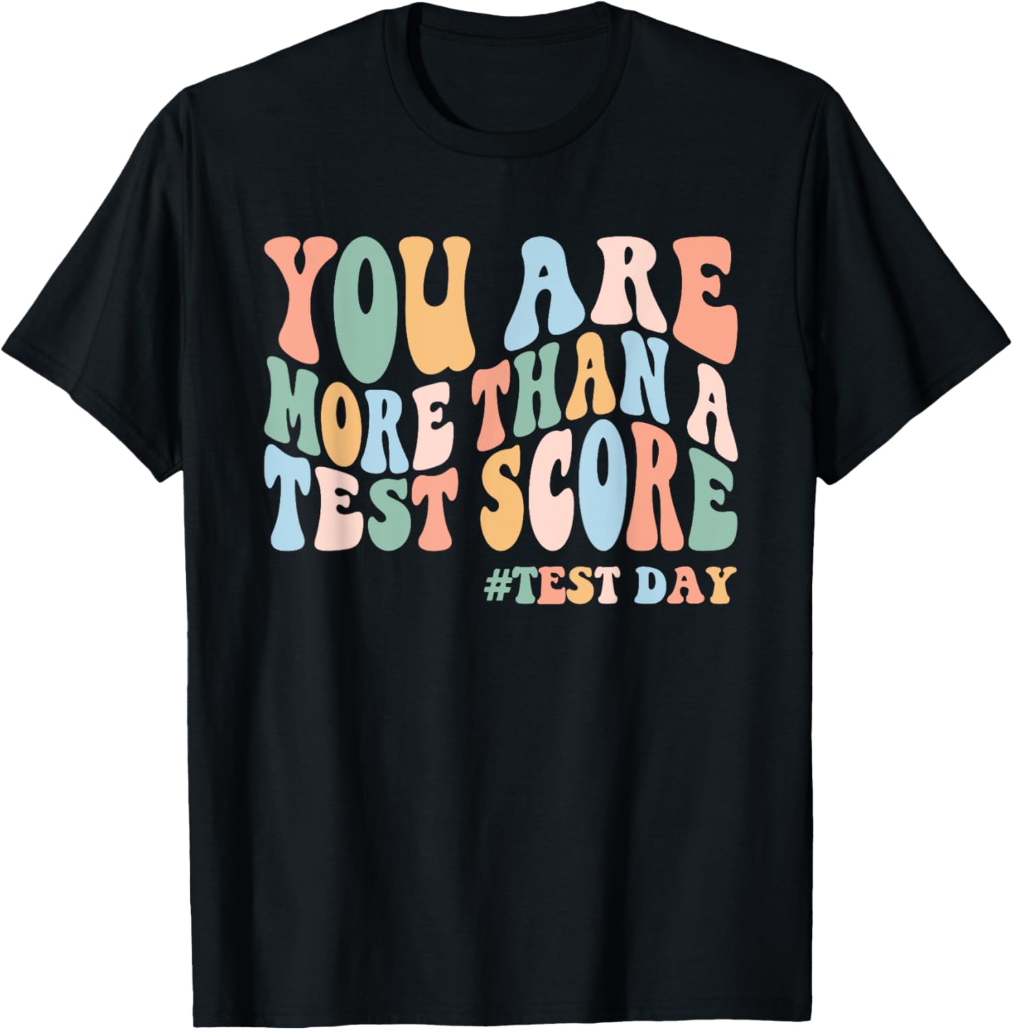 Groovy You Are More Than A Test Score Teacher Testing Day T-Shirt