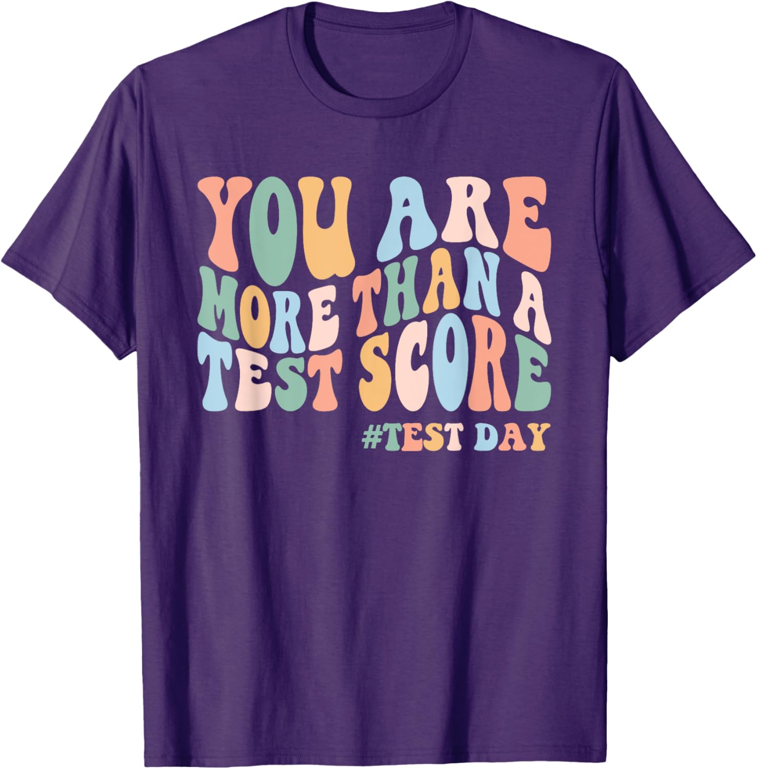 Groovy You Are More Than A Test Score Teacher Testing Day T-Shirt