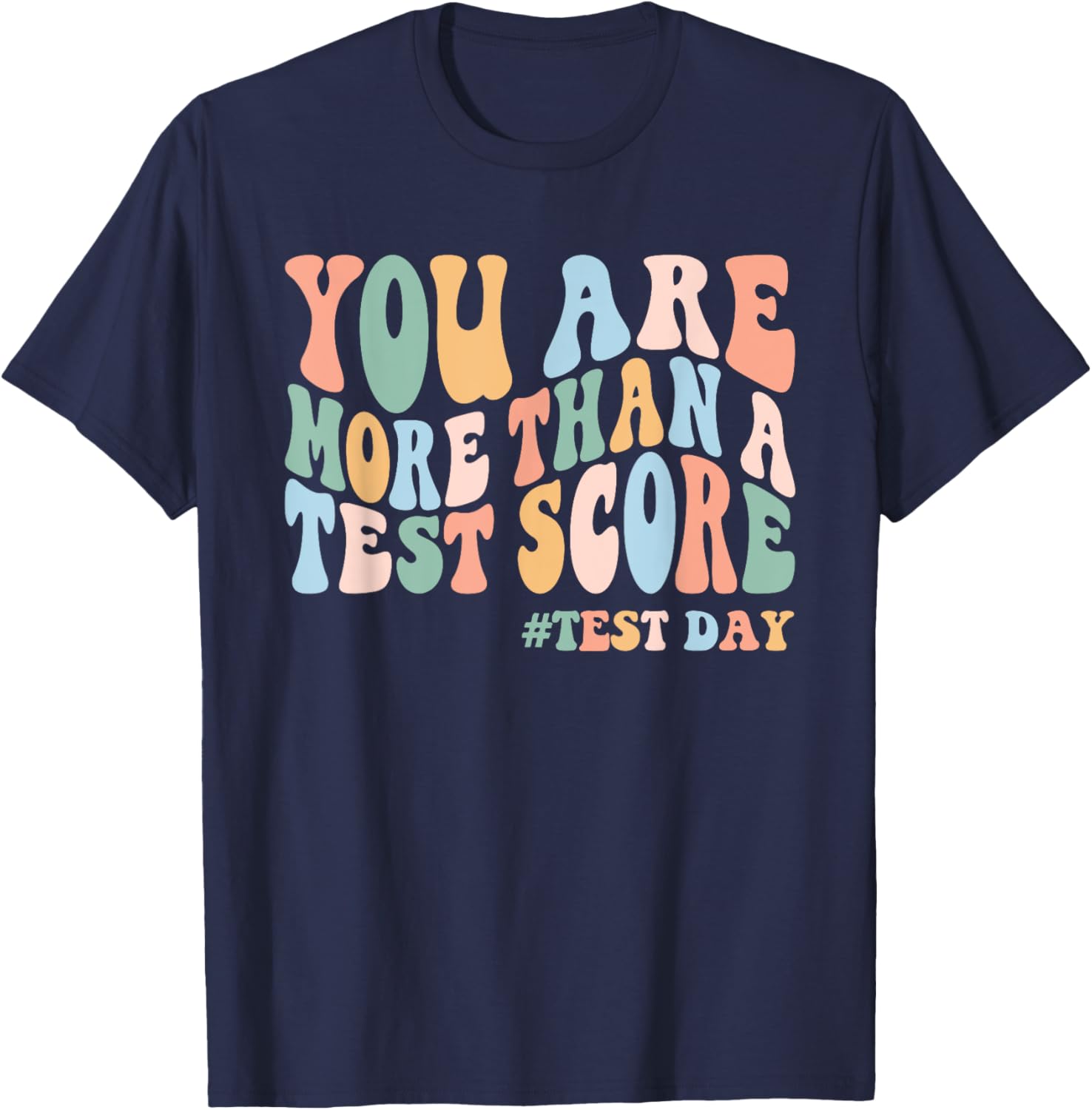 Groovy You Are More Than A Test Score Teacher Testing Day T-Shirt