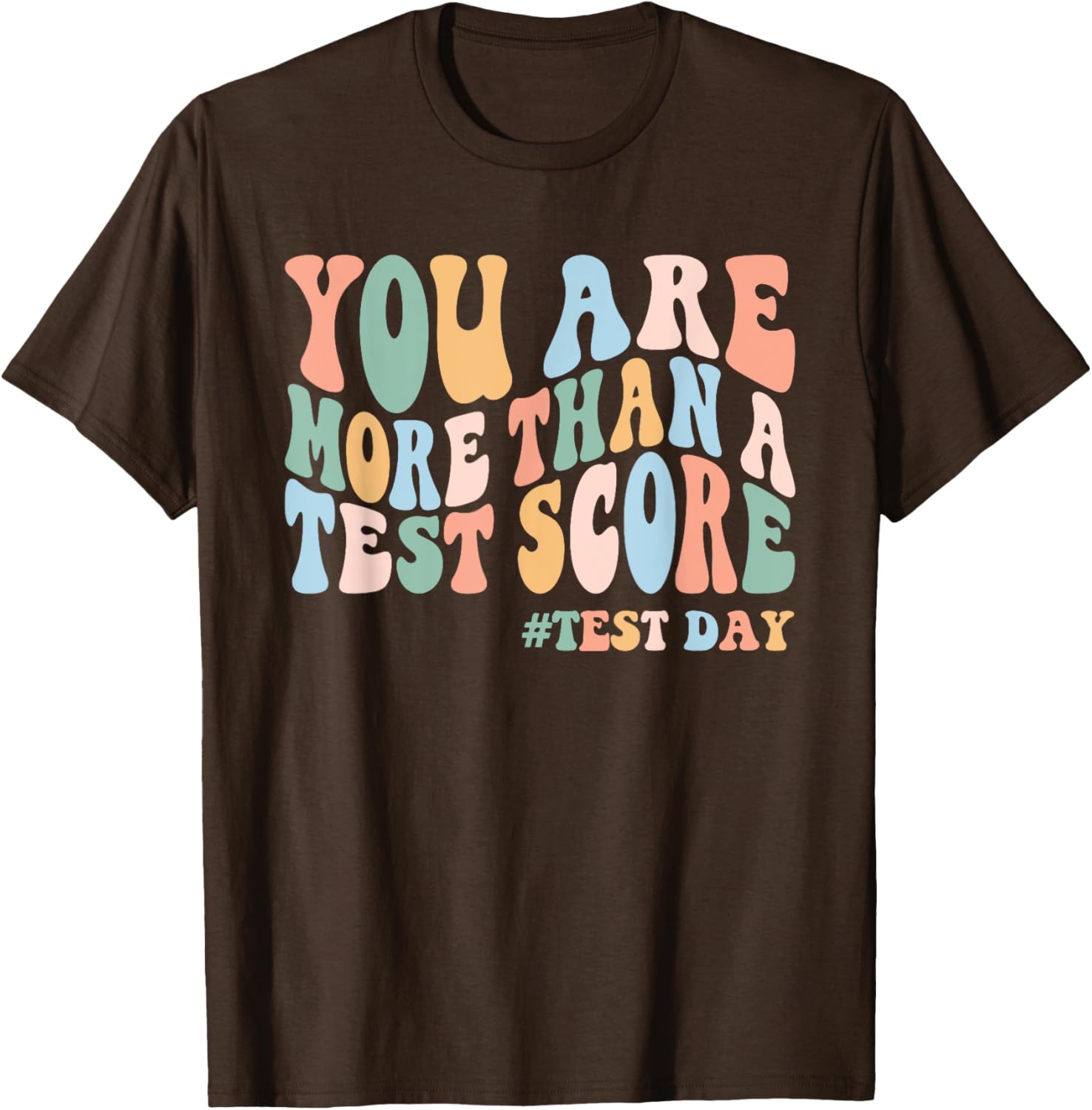 Groovy You Are More Than A Test Score Teacher Testing Day T-Shirt