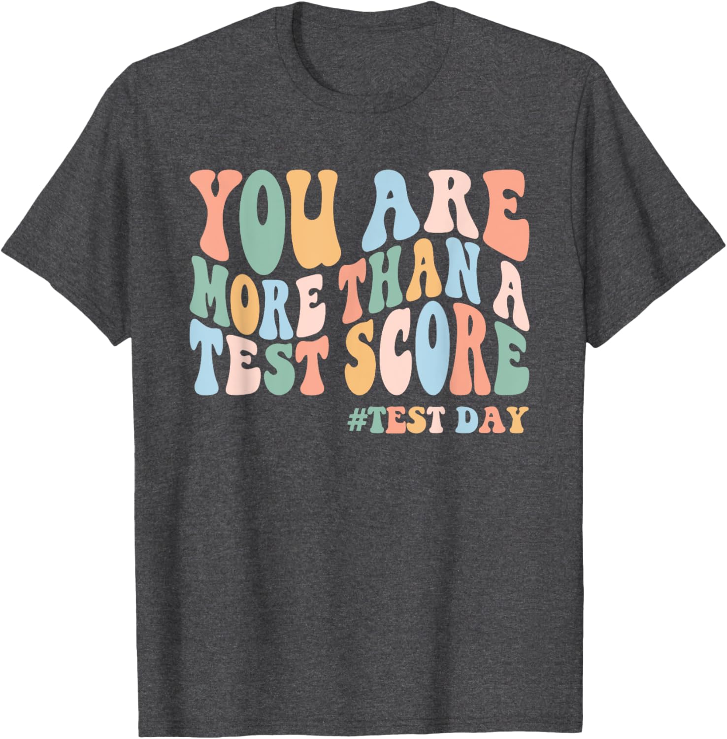 Groovy You Are More Than A Test Score Teacher Testing Day T-Shirt