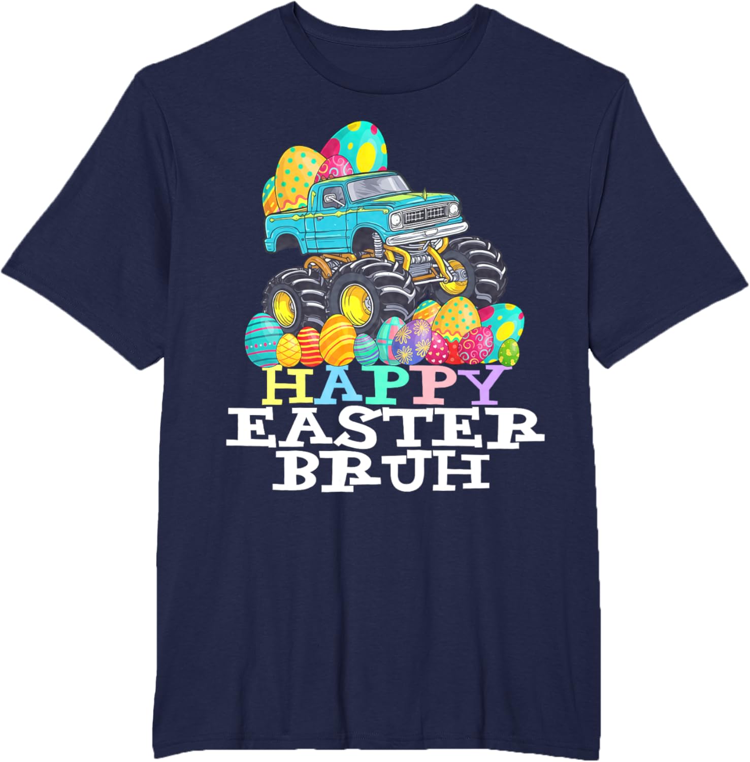 Happy Easter Bruh Monster Truck Easter Eggs Funny T-Shirt