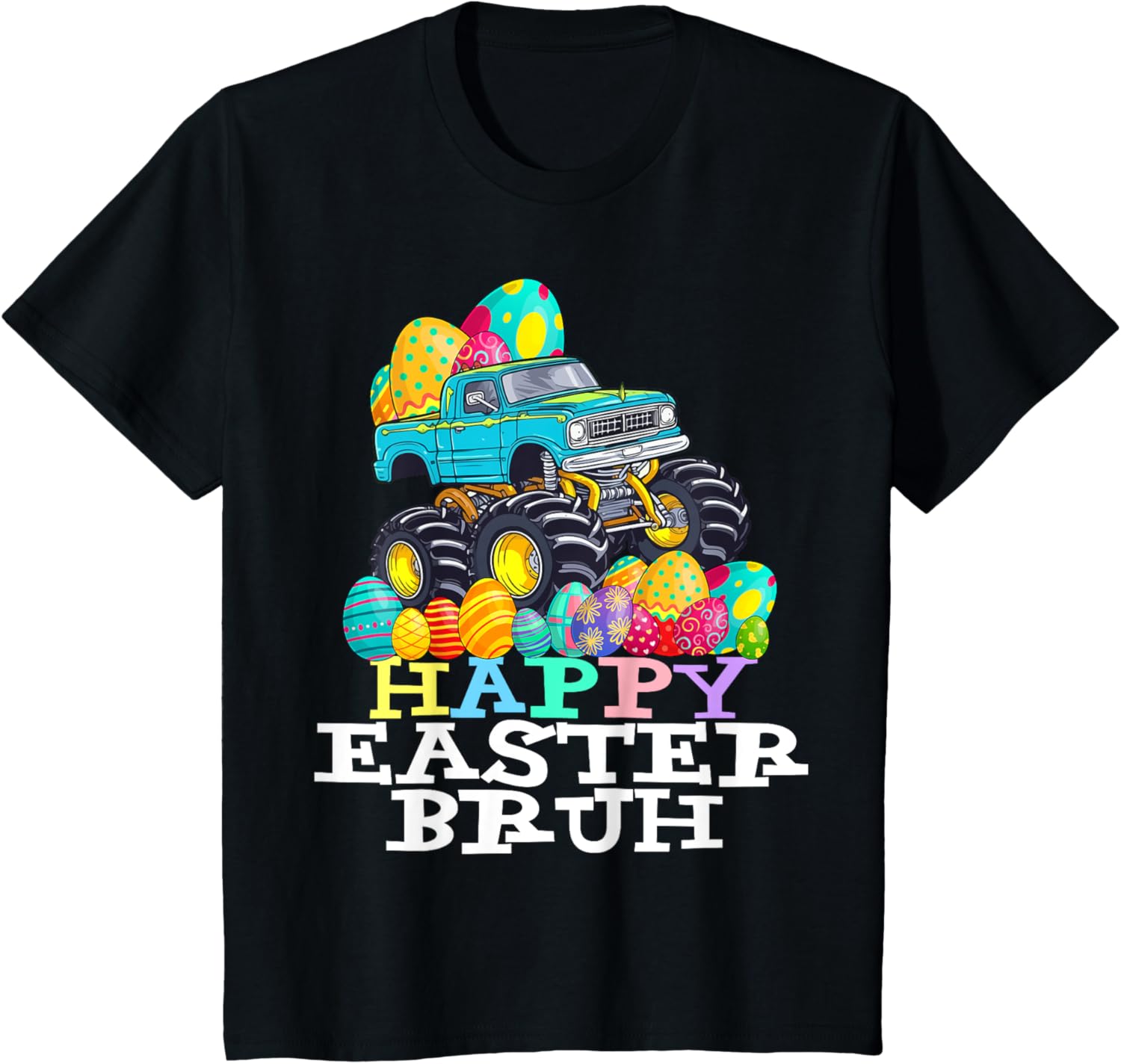 Happy Easter Bruh Monster Truck Easter Eggs Funny T-Shirt