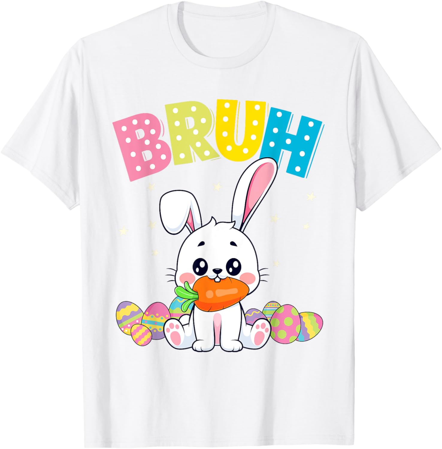 Happy Easter Bruh Tee Boys Girls Men and Women T-Shirt