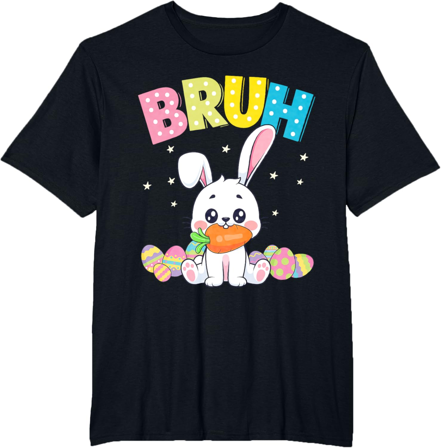 Happy Easter Bruh Tee Boys Girls Men and Women T-Shirt