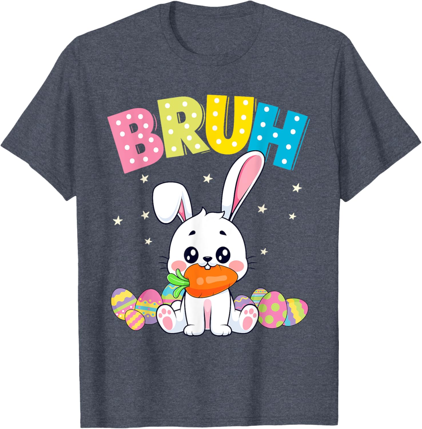 Happy Easter Bruh Tee Boys Girls Men and Women T-Shirt