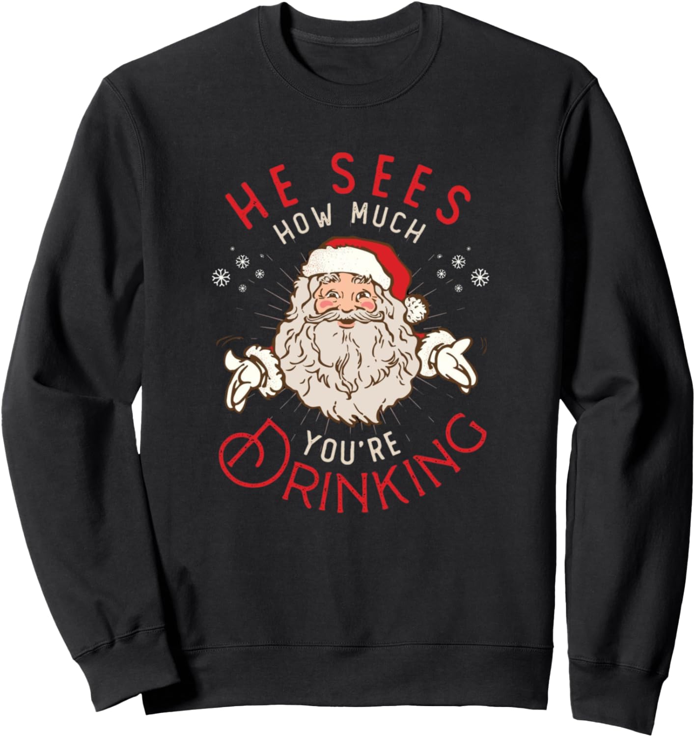 He Sees How Much You're Drinking Gift For Christmas Day Sweatshirt