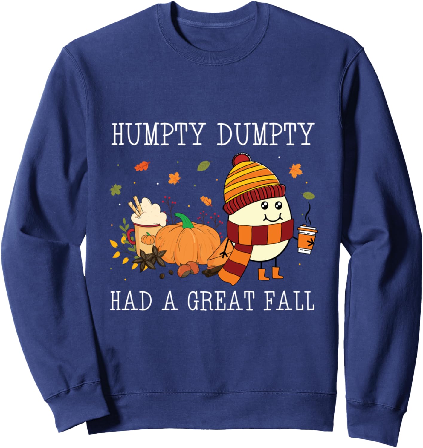 Humpty Dumpty Had A Great Fall Halloween Thanksgiving Xmas Sweatshirt