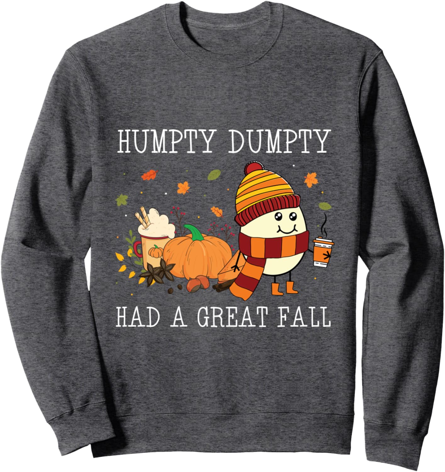 Humpty Dumpty Had A Great Fall Halloween Thanksgiving Xmas Sweatshirt