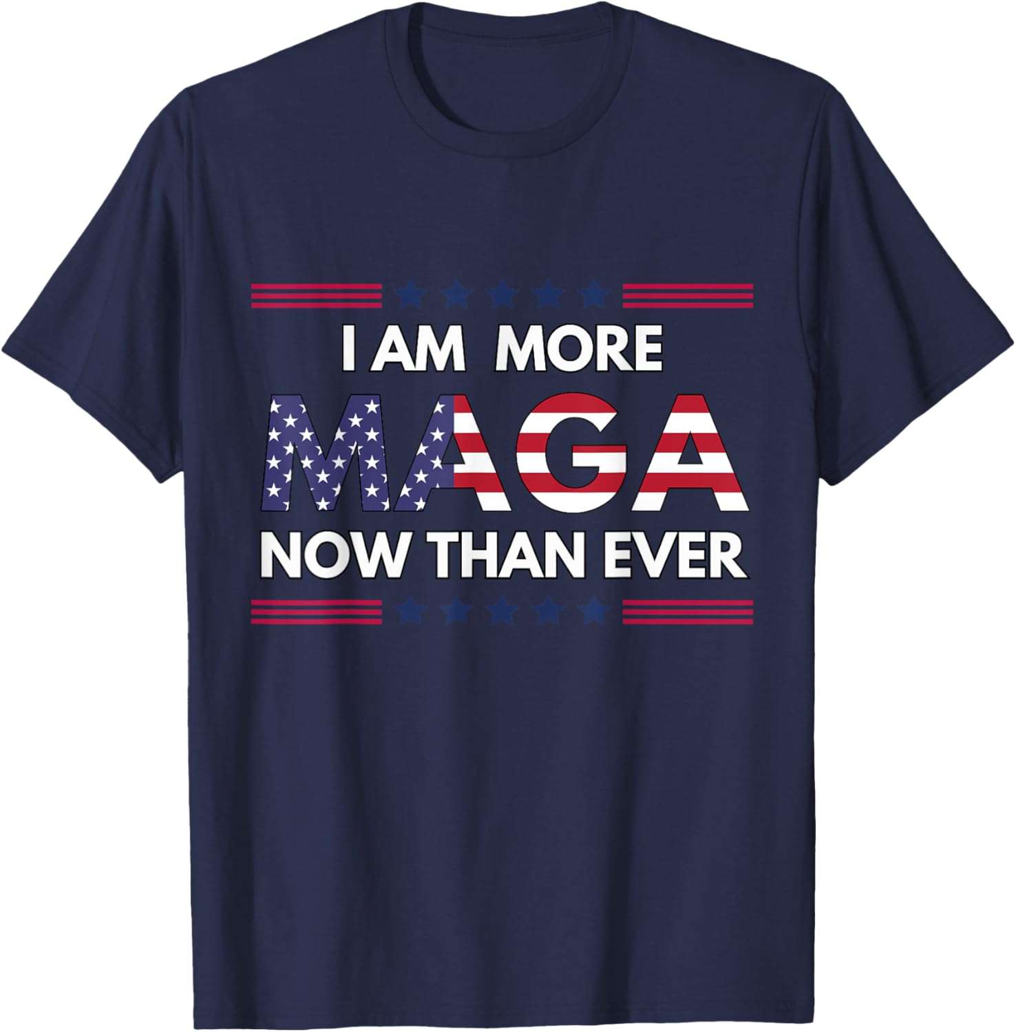 I Am More MAGA Now Than Ever | Trump Supporters American T-Shirt