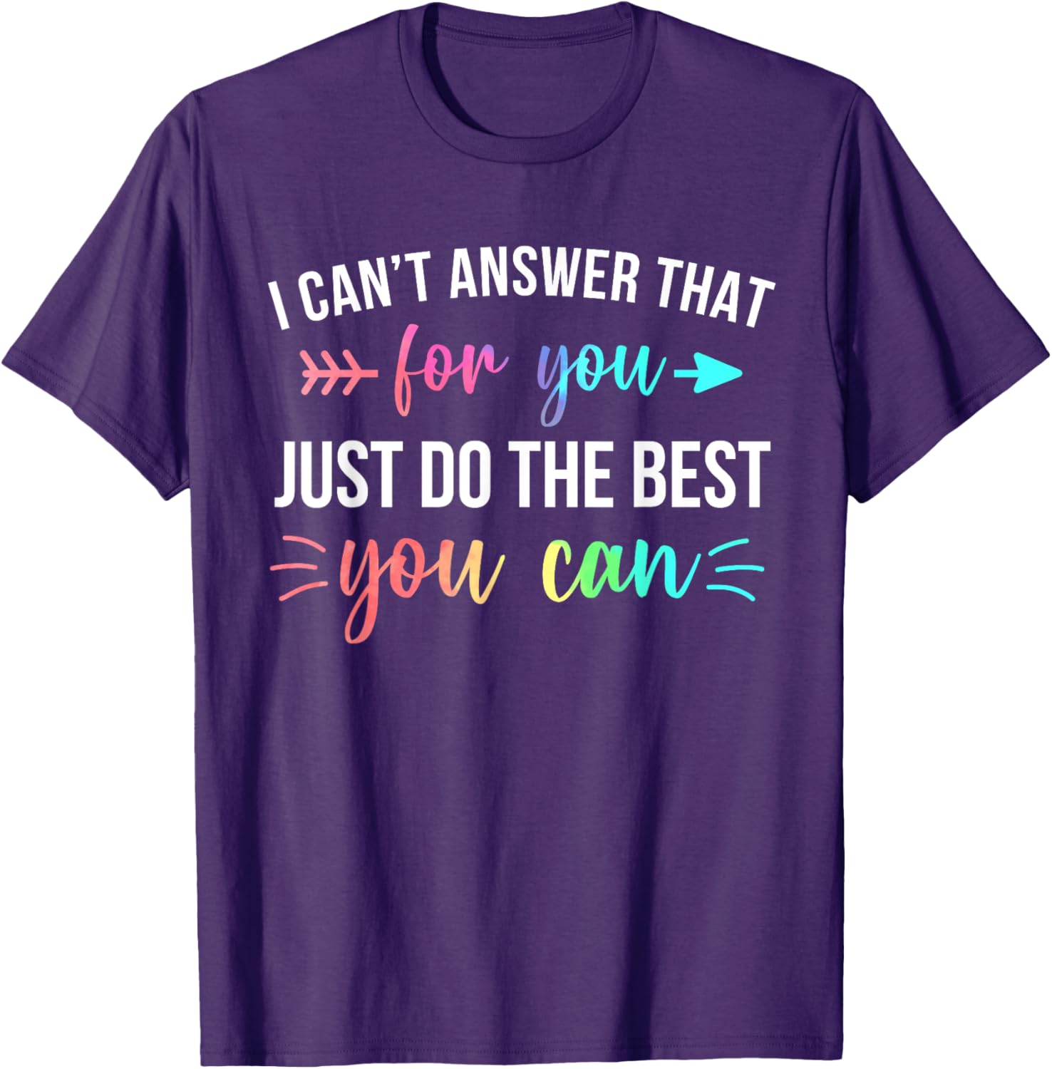 I Can't Answer That For You Do The Best You Can Test Day T-Shirt
