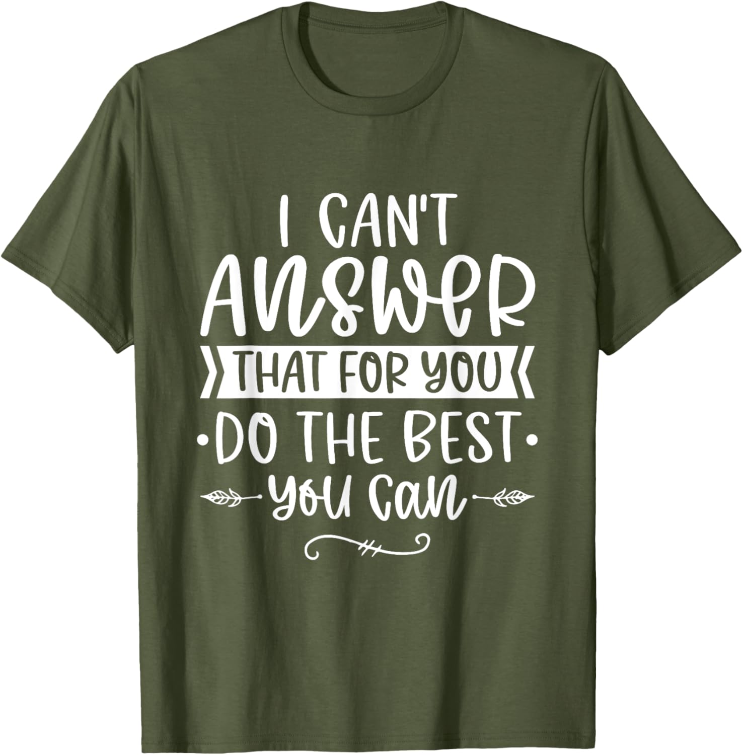 I Can't Answer That For You Do The Best You Can Test Day T-Shirt