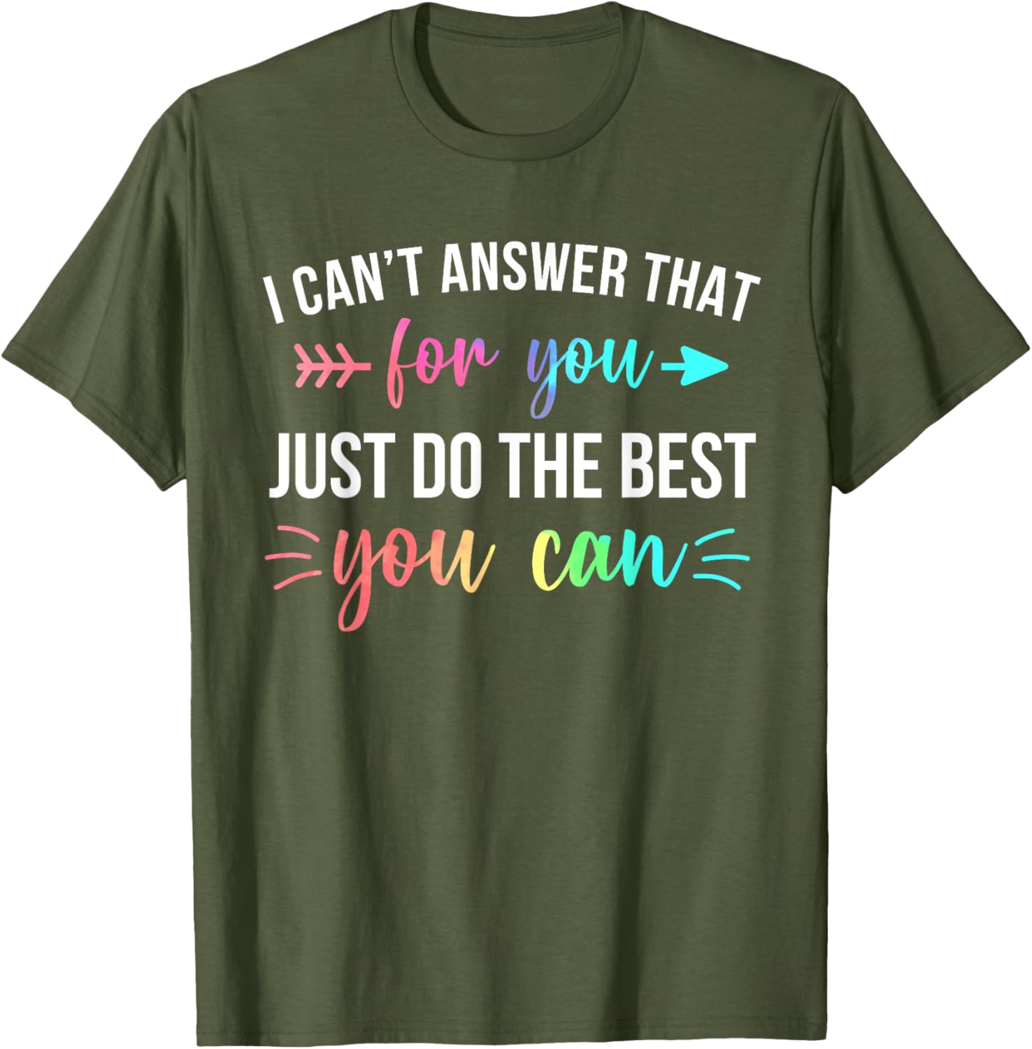 I Can't Answer That For You Do The Best You Can Test Day T-Shirt