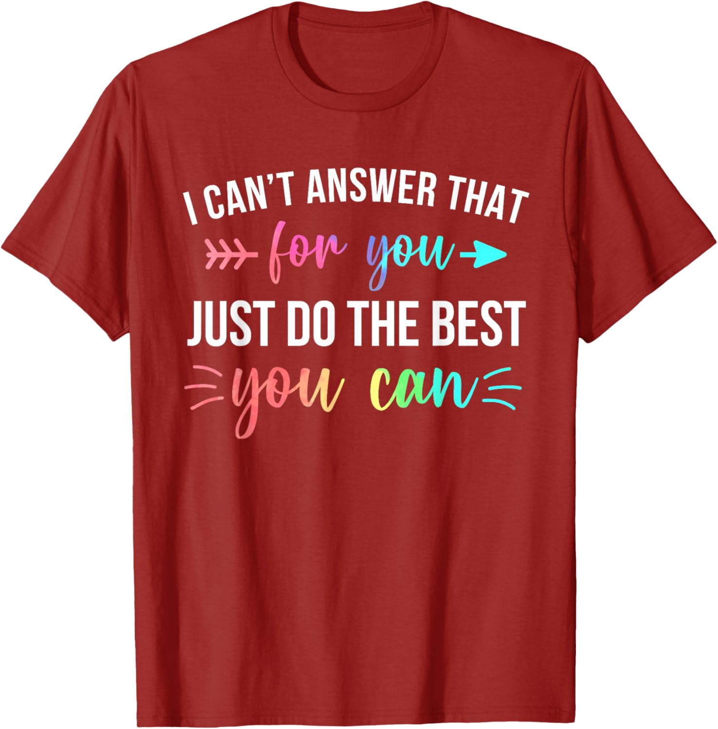 I Can't Answer That For You Do The Best You Can Test Day T-Shirt