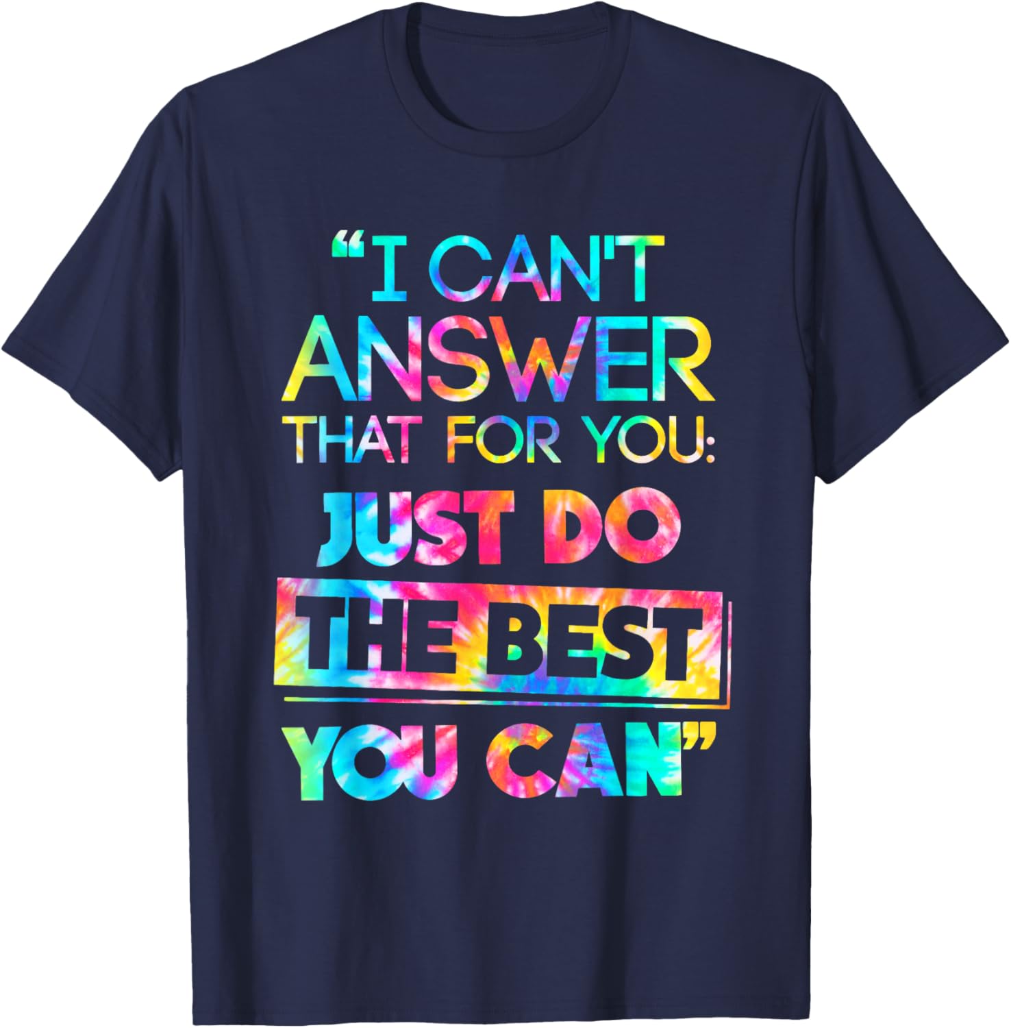 I Can't Answer That For You Do The Best You Can Test Day T-Shirt