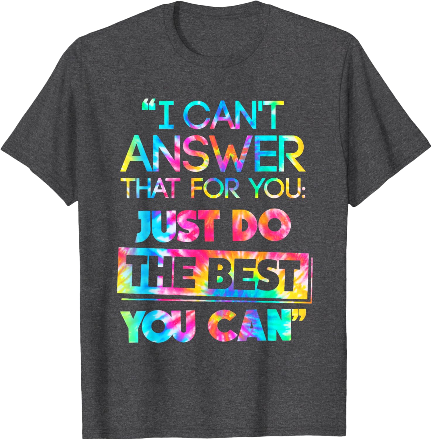 I Can't Answer That For You Do The Best You Can Test Day T-Shirt