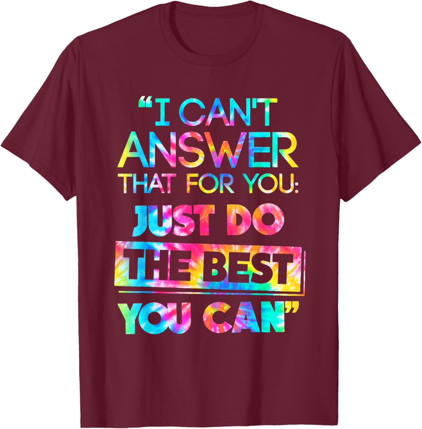 I Can't Answer That For You Do The Best You Can Test Day T-Shirt