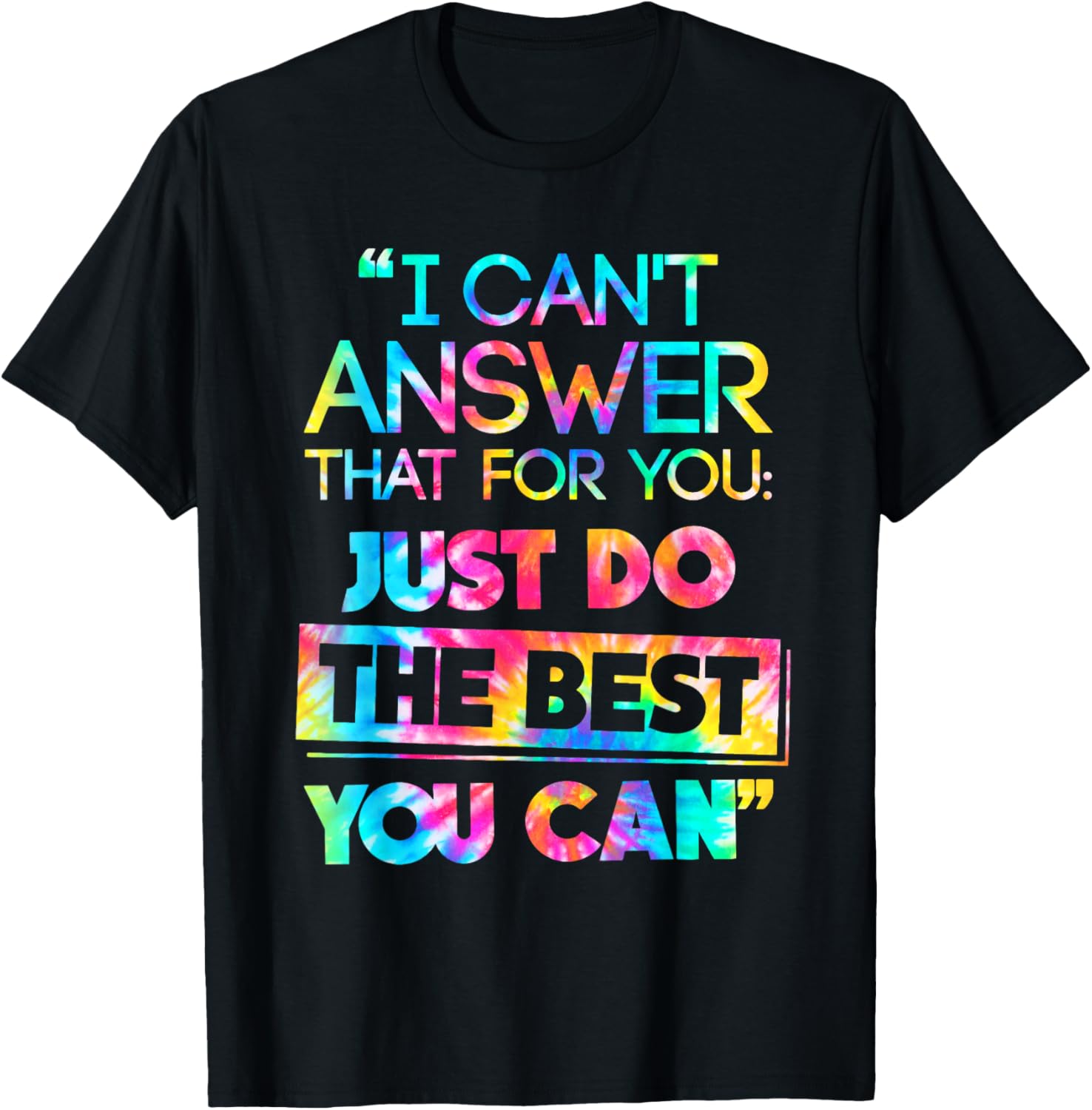 I Can't Answer That For You Do The Best You Can Test Day T-Shirt