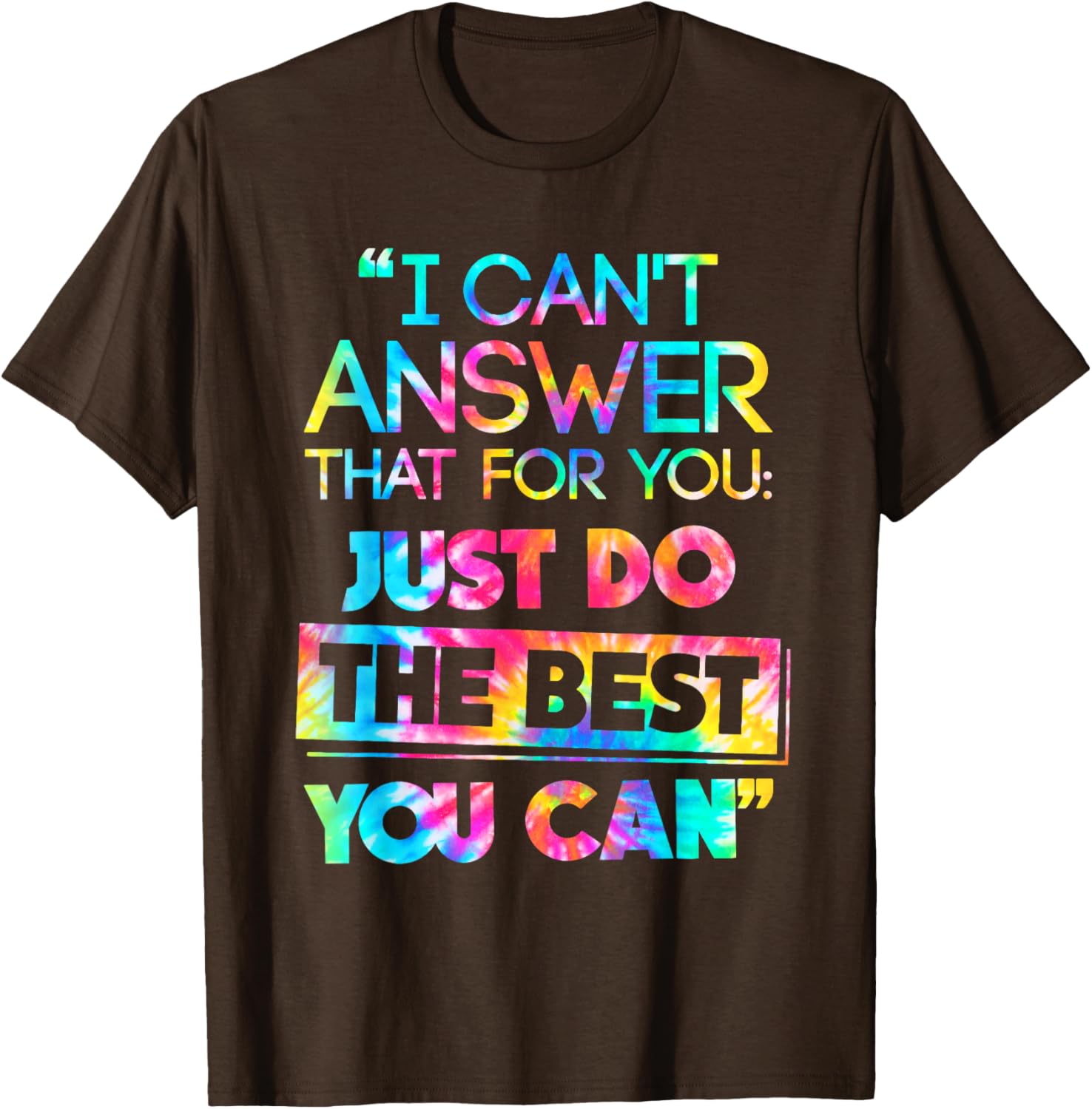 I Can't Answer That For You Do The Best You Can Test Day T-Shirt