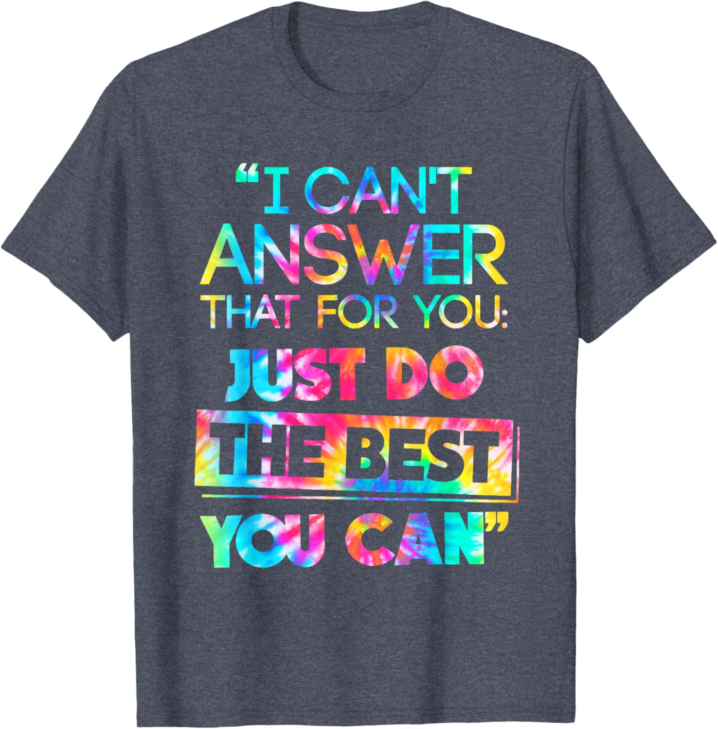I Can't Answer That For You Do The Best You Can Test Day T-Shirt