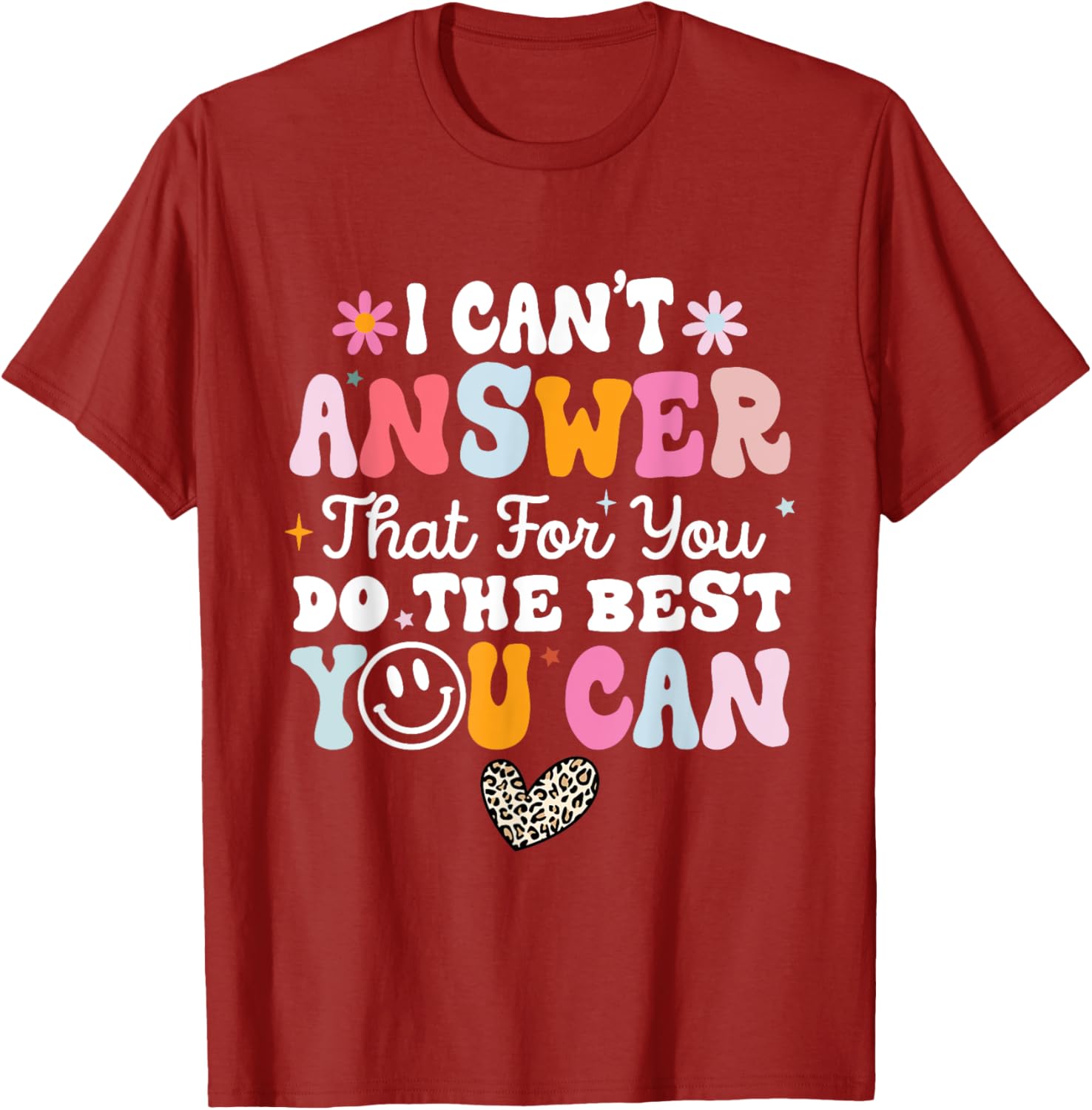 I Can't Answer That For You Do The Best You Can Testing Day T-Shirt