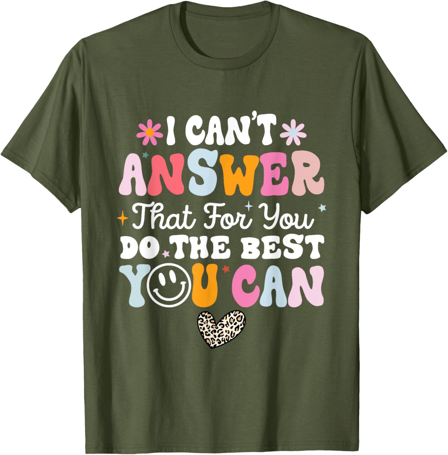 I Can't Answer That For You Do The Best You Can Testing Day T-Shirt