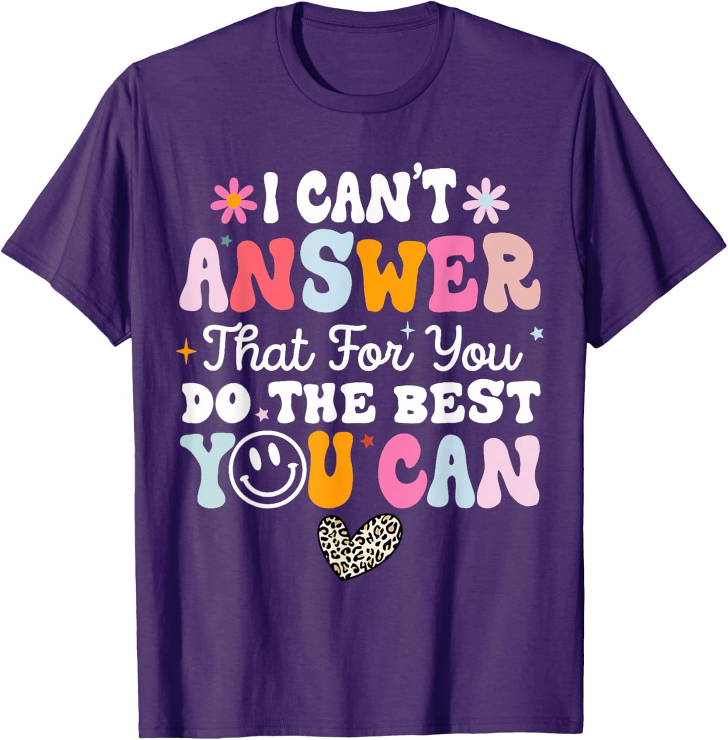 I Can't Answer That For You Do The Best You Can Testing Day T-Shirt