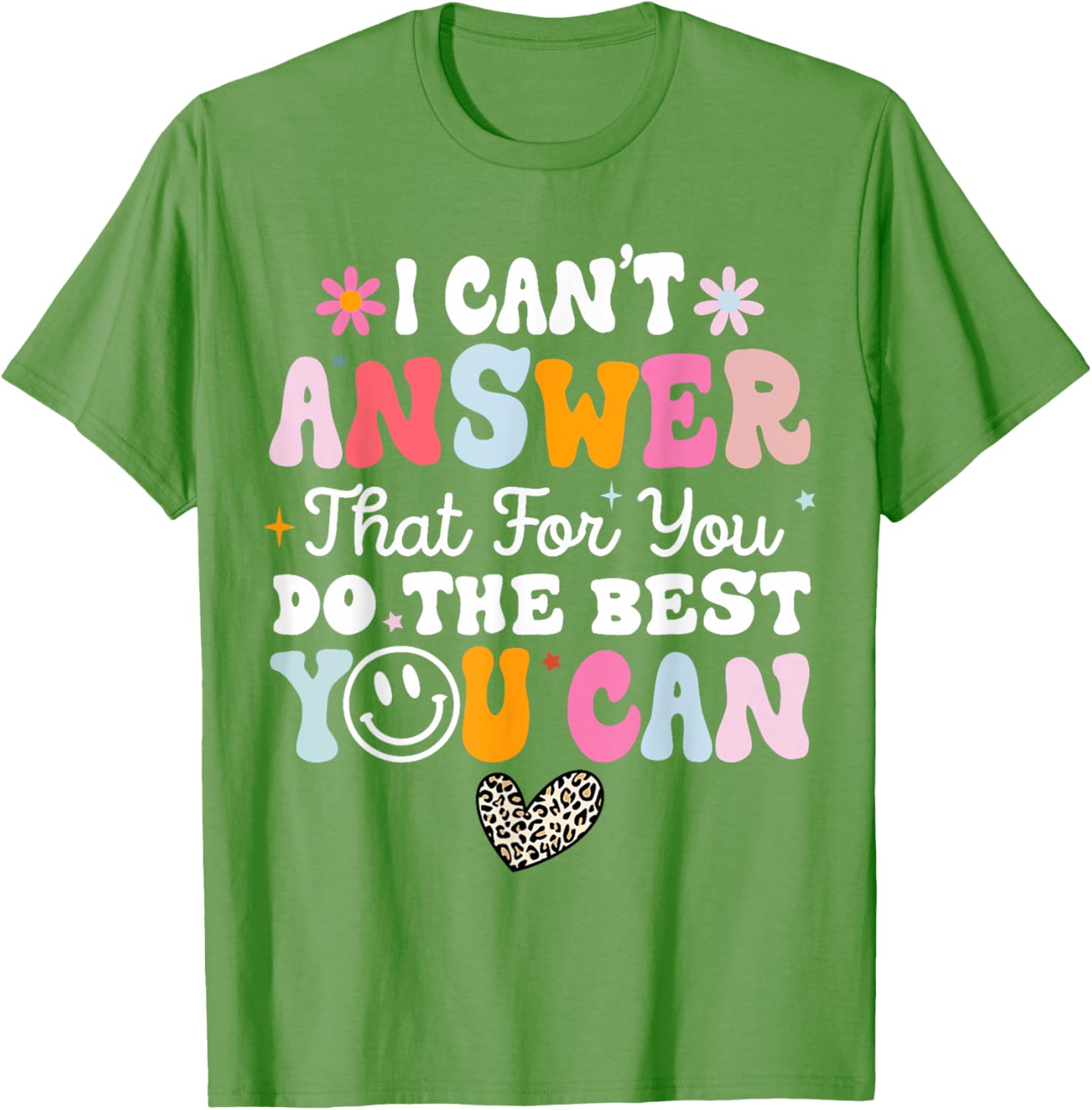 I Can't Answer That For You Do The Best You Can Testing Day T-Shirt