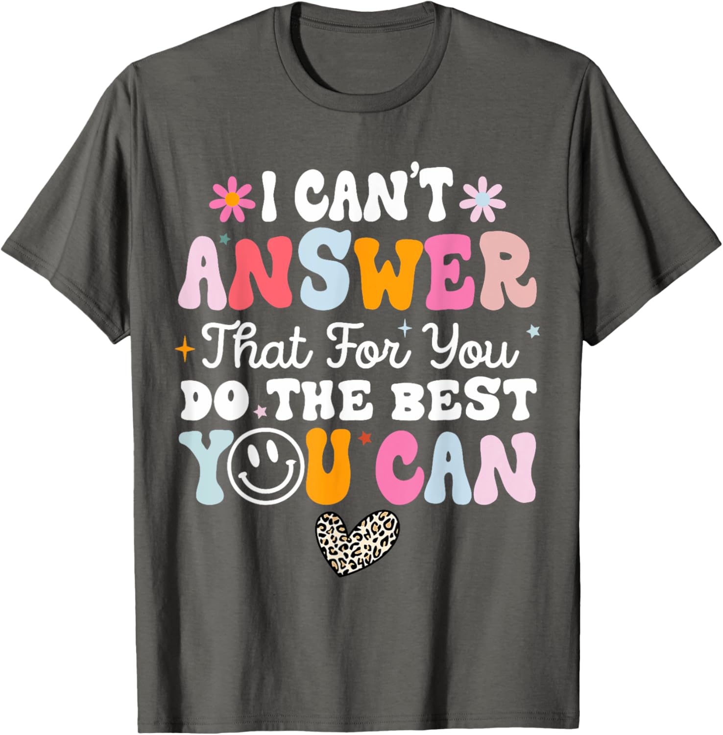 I Can't Answer That For You Do The Best You Can Testing Day T-Shirt