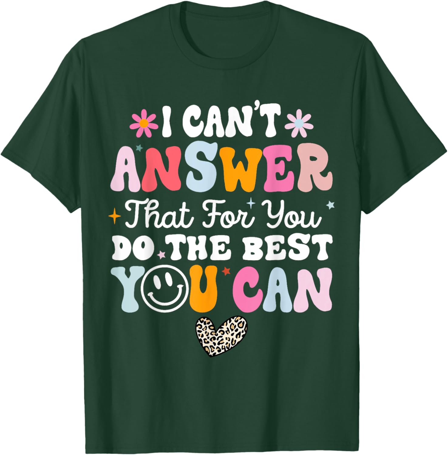 I Can't Answer That For You Do The Best You Can Testing Day T-Shirt
