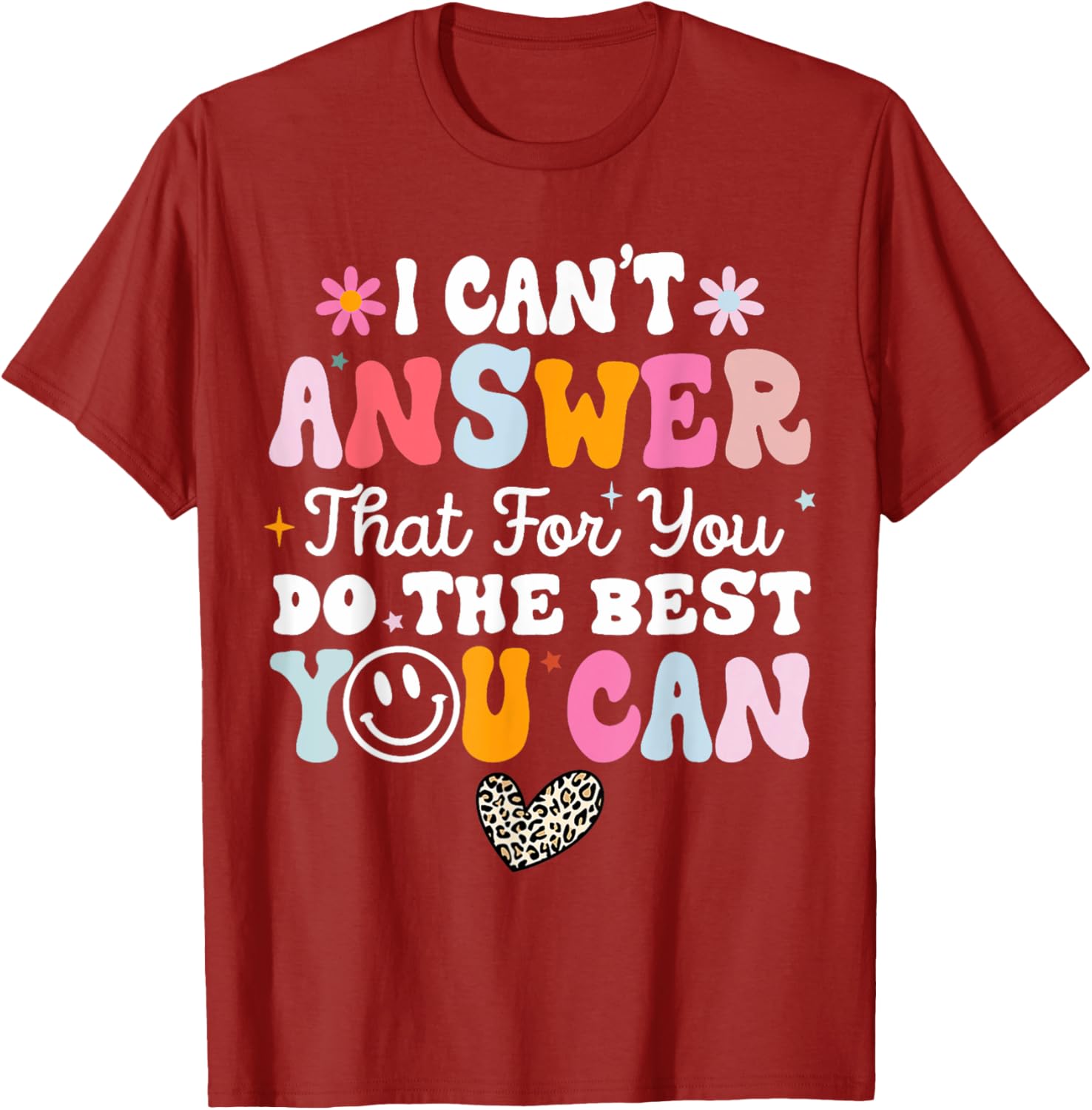 I Can't Answer That For You Do The Best You Can Testing Day T-Shirt