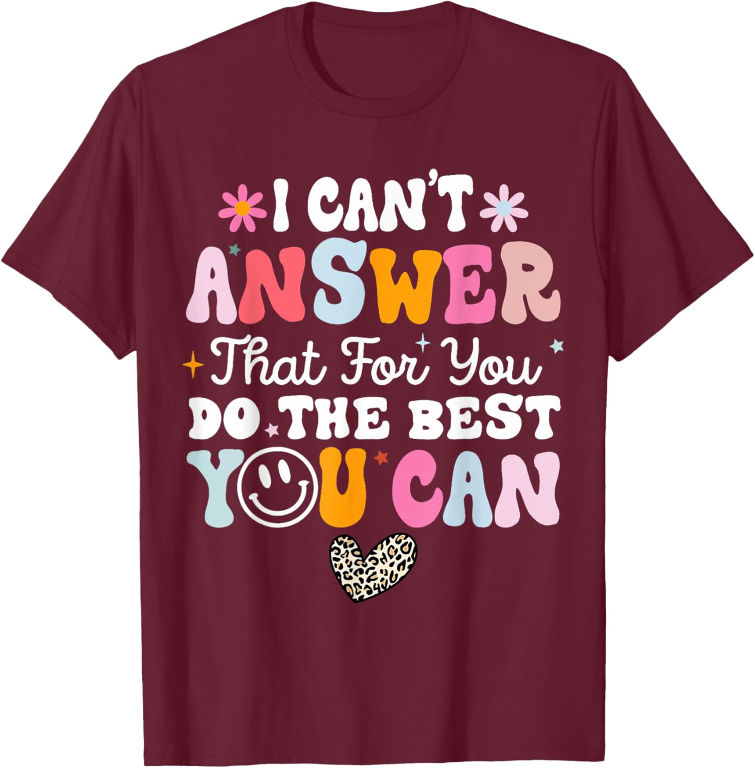 I Can't Answer That For You Do The Best You Can Testing Day T-Shirt