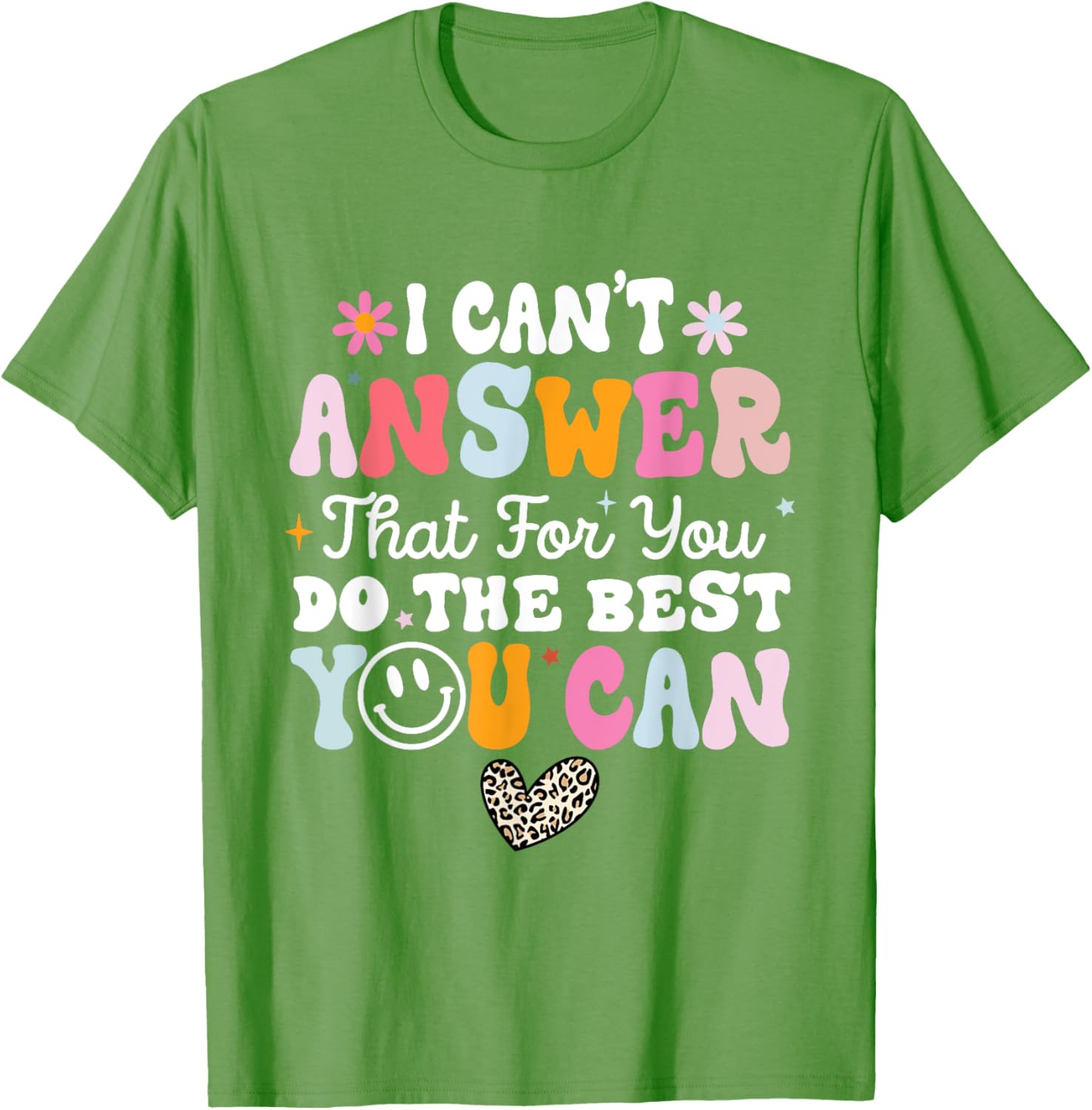 I Can't Answer That For You Do The Best You Can Testing Day T-Shirt