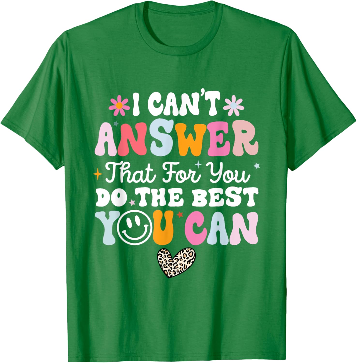 I Can't Answer That For You Do The Best You Can Testing Day T-Shirt