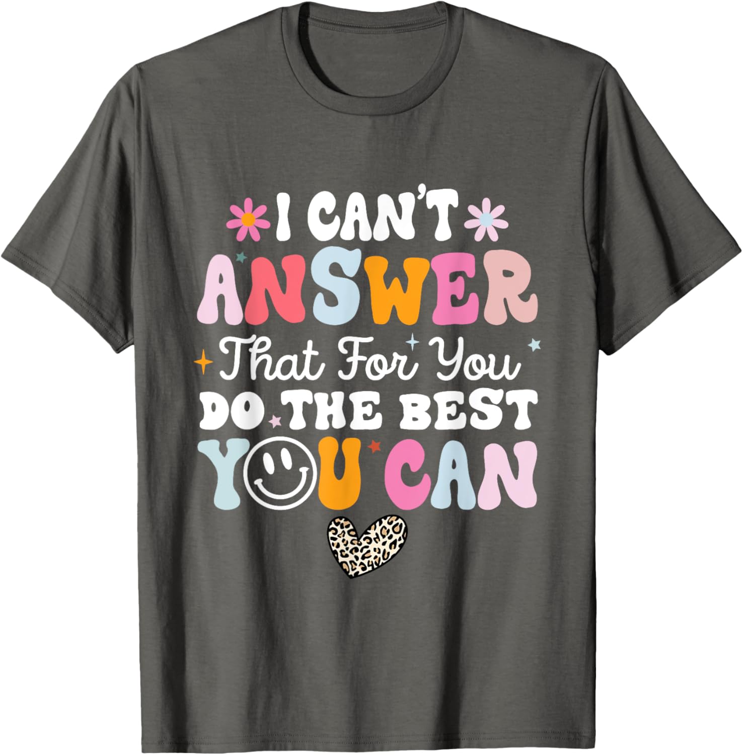 I Can't Answer That For You Do The Best You Can Testing Day T-Shirt