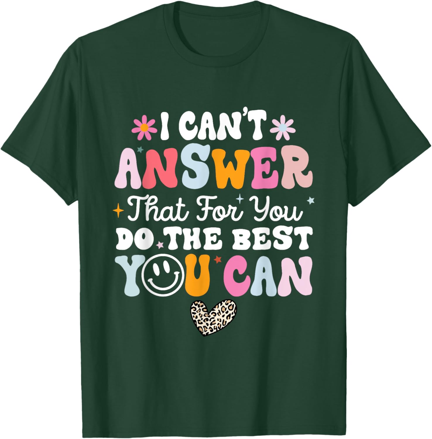 I Can't Answer That For You Do The Best You Can Testing Day T-Shirt