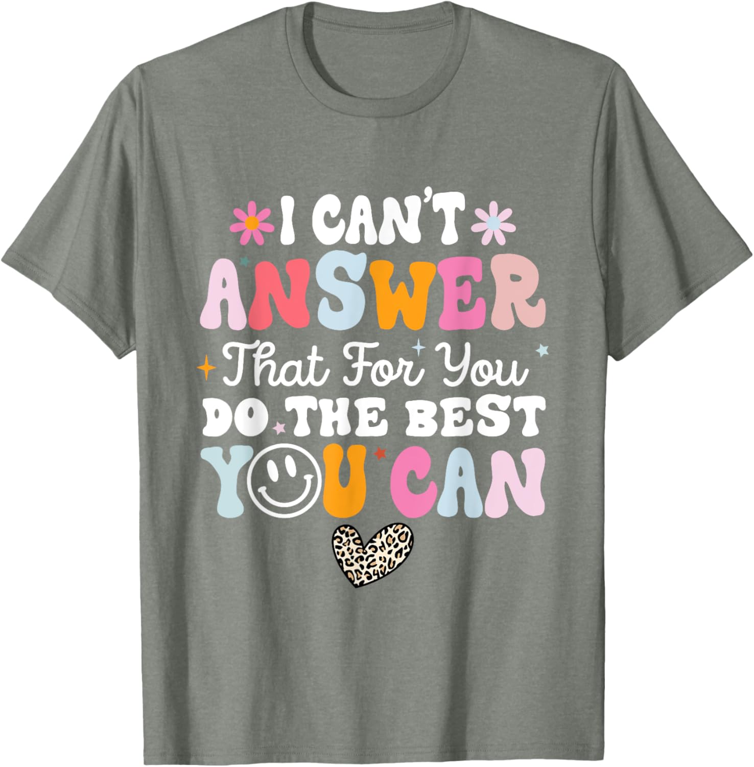 I Can't Answer That For You Do The Best You Can Testing Day T-Shirt