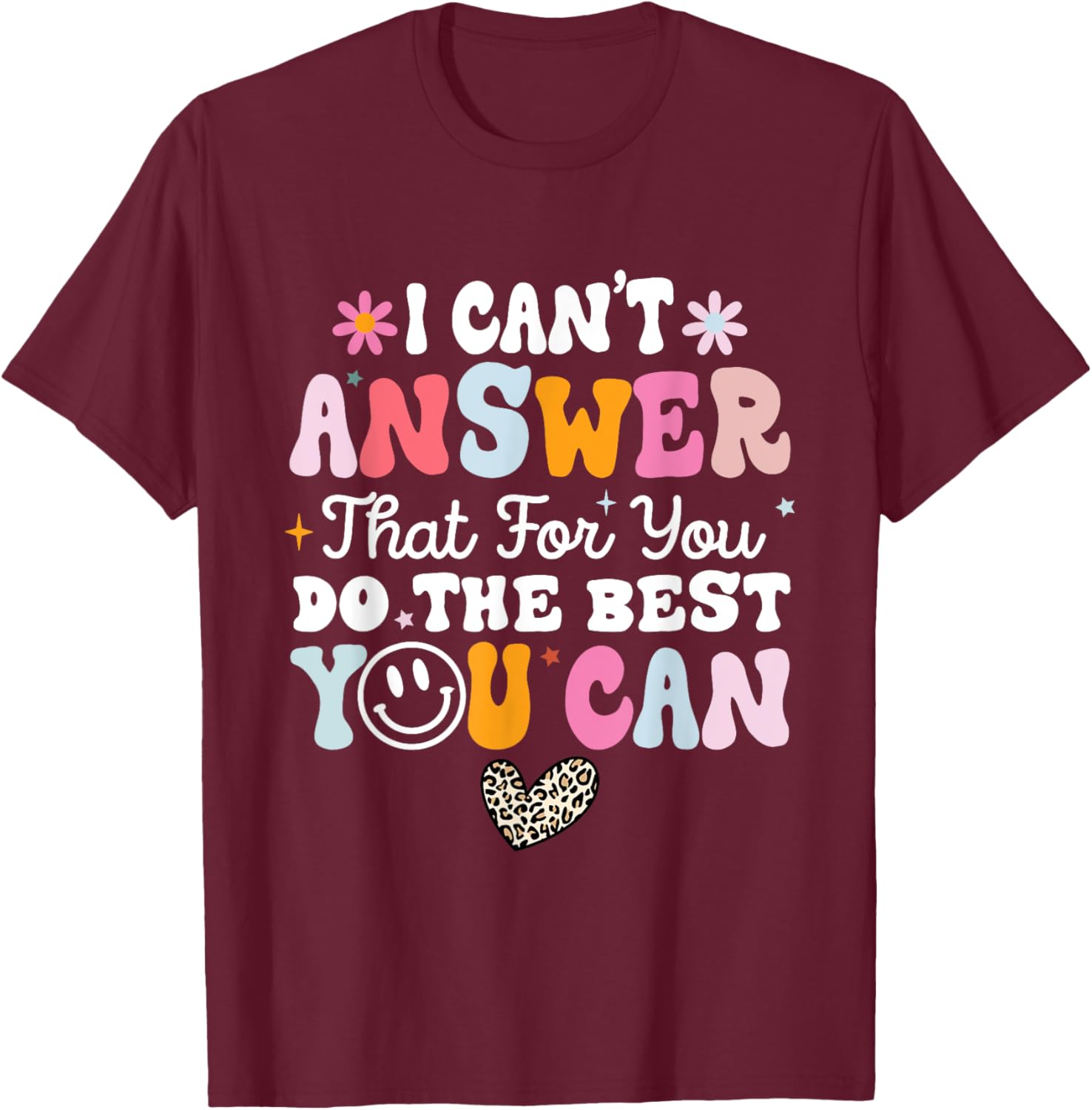 I Can't Answer That For You Do The Best You Can Testing Day T-Shirt