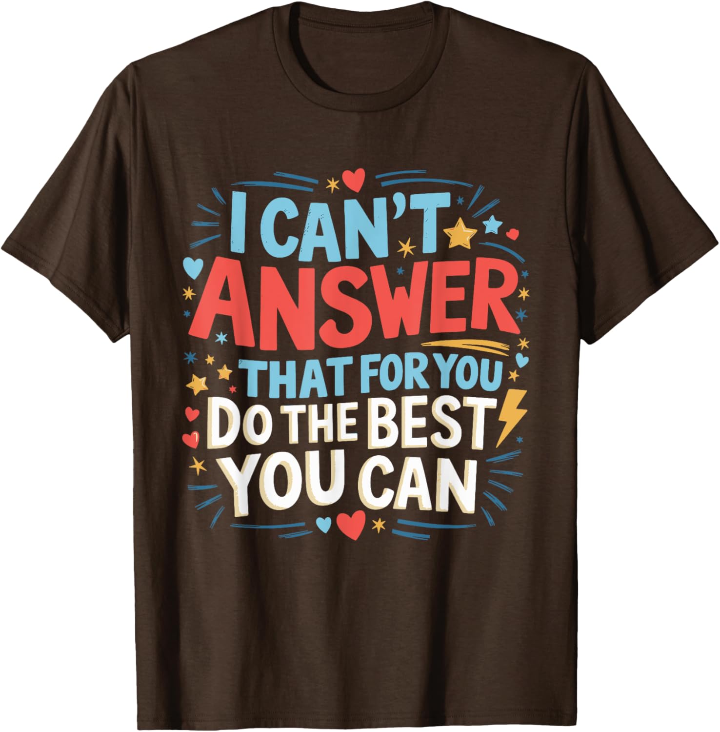 I Can't Answer That For You Staar Test Teacher Testing Day T-Shirt