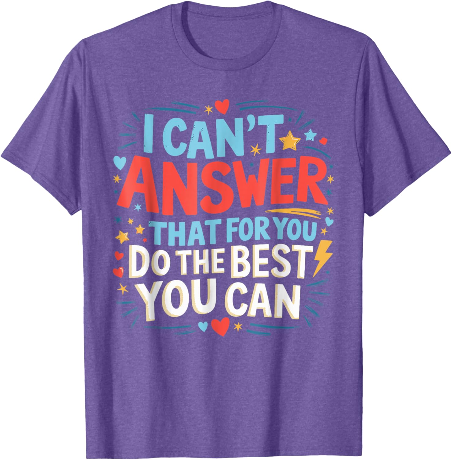 I Can't Answer That For You Staar Test Teacher Testing Day T-Shirt