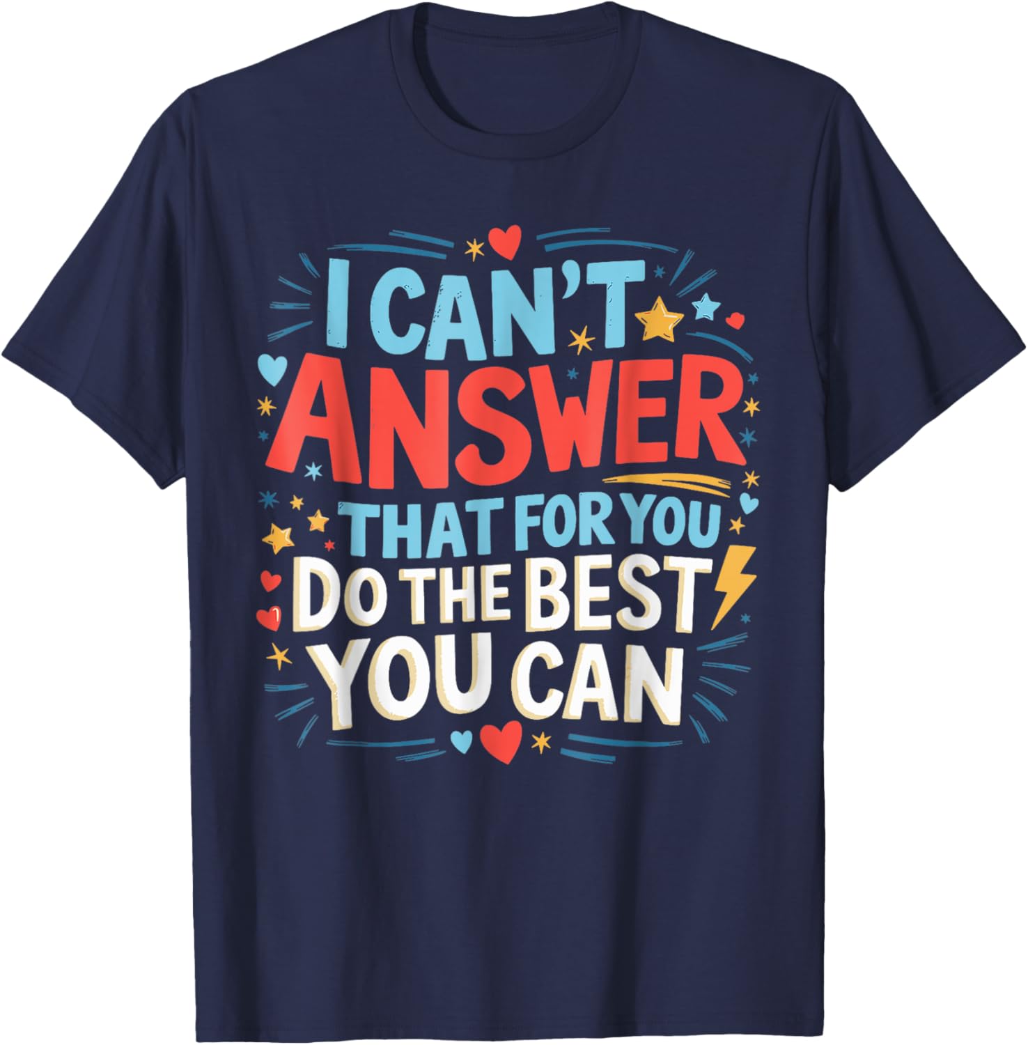 I Can't Answer That For You Staar Test Teacher Testing Day T-Shirt