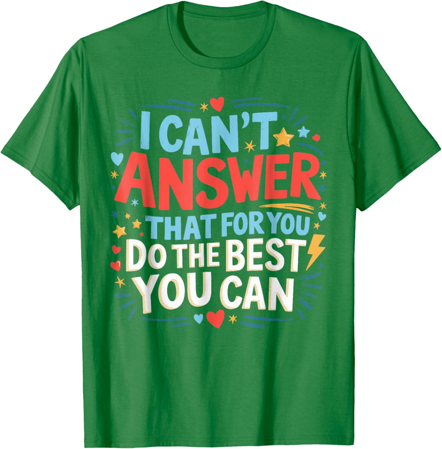 I Can't Answer That For You Staar Test Teacher Testing Day T-Shirt