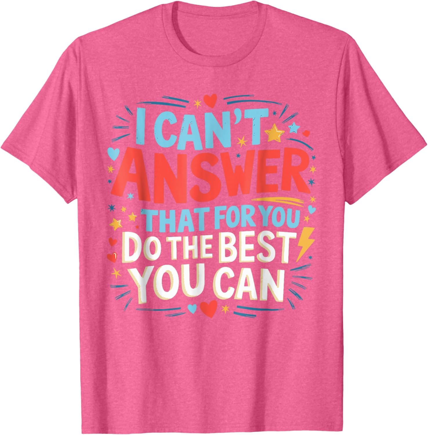 I Can't Answer That For You Staar Test Teacher Testing Day T-Shirt