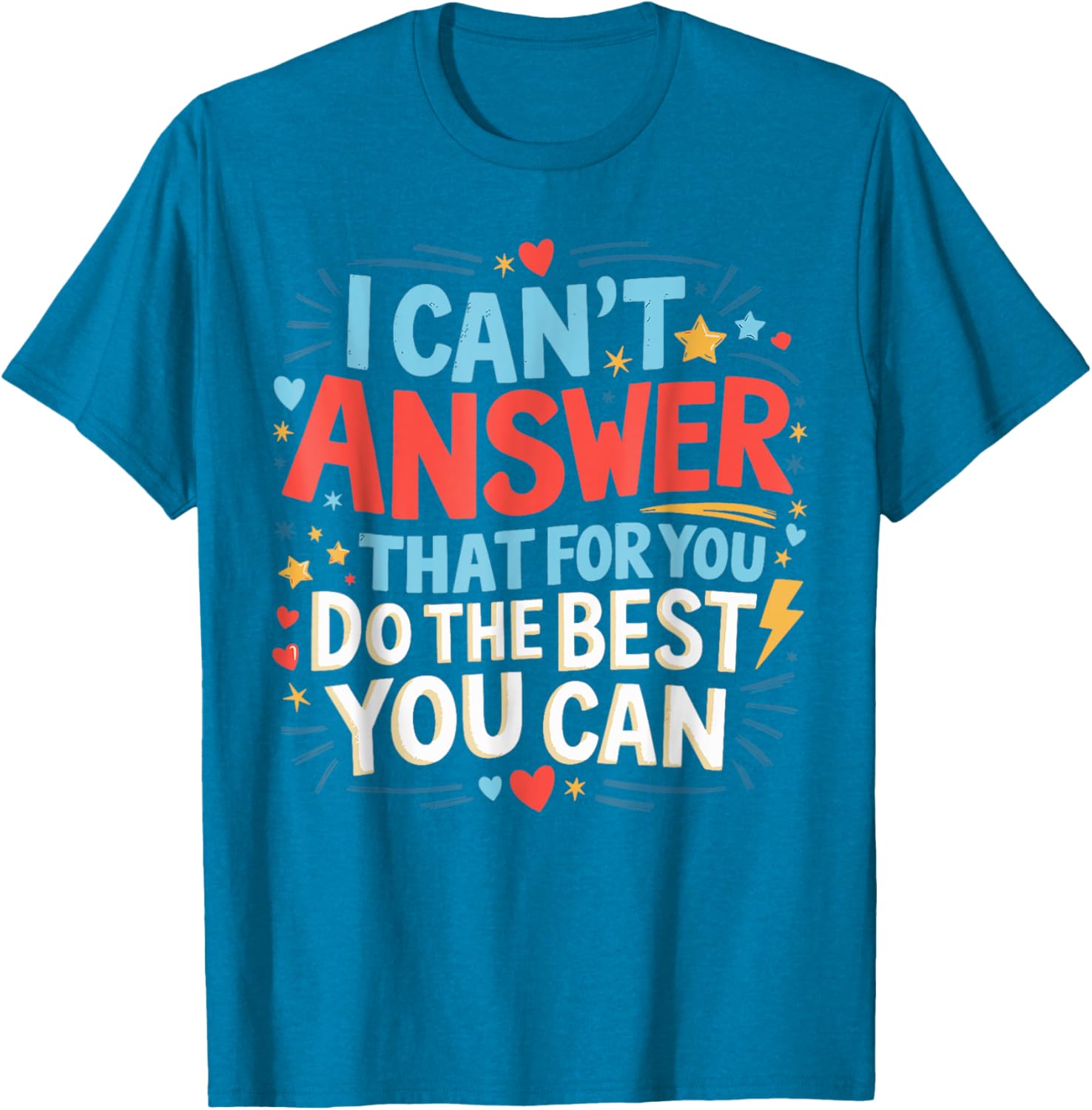 I Can't Answer That For You Staar Test Teacher Testing Day T-Shirt