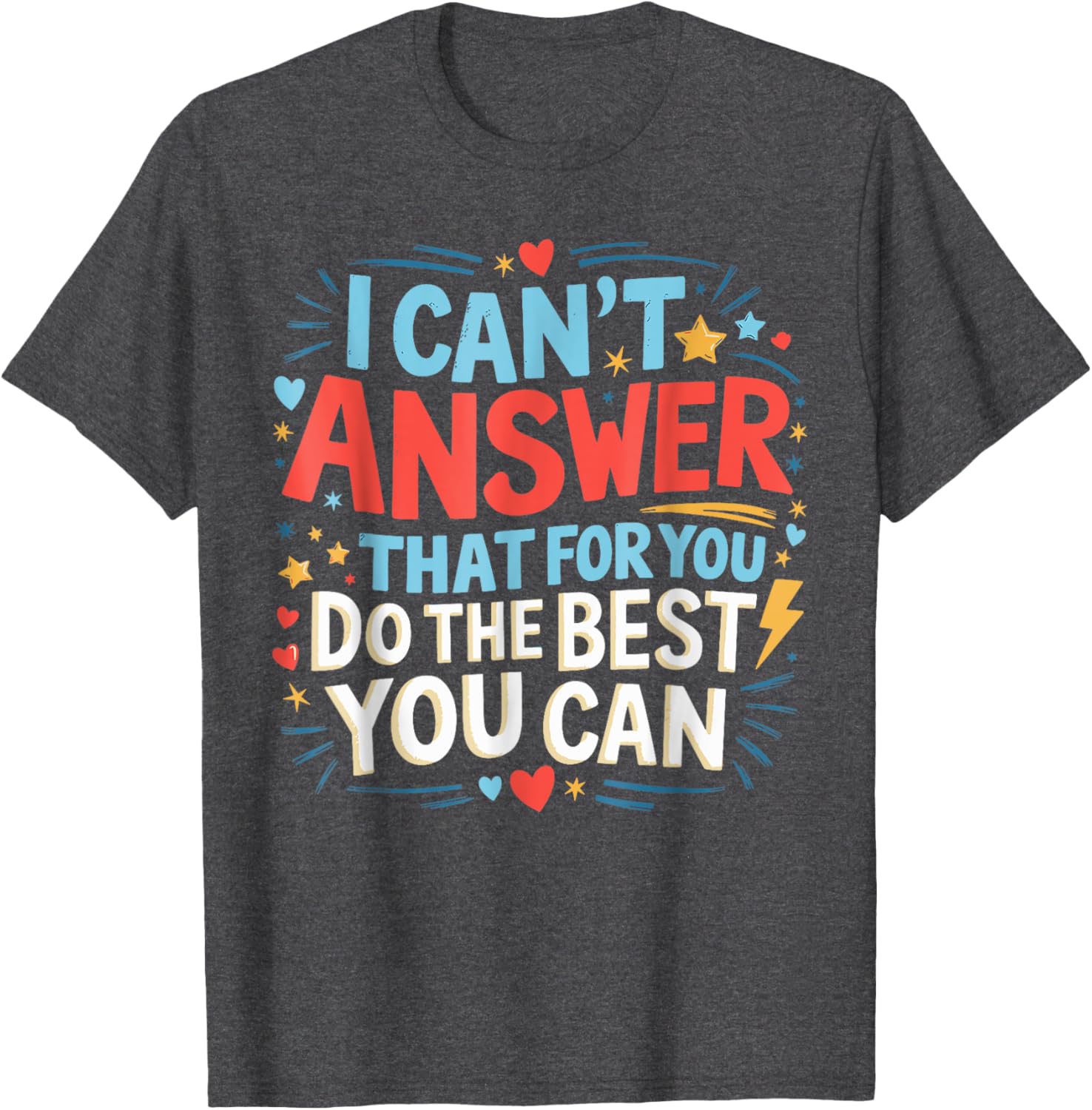 I Can't Answer That For You Staar Test Teacher Testing Day T-Shirt