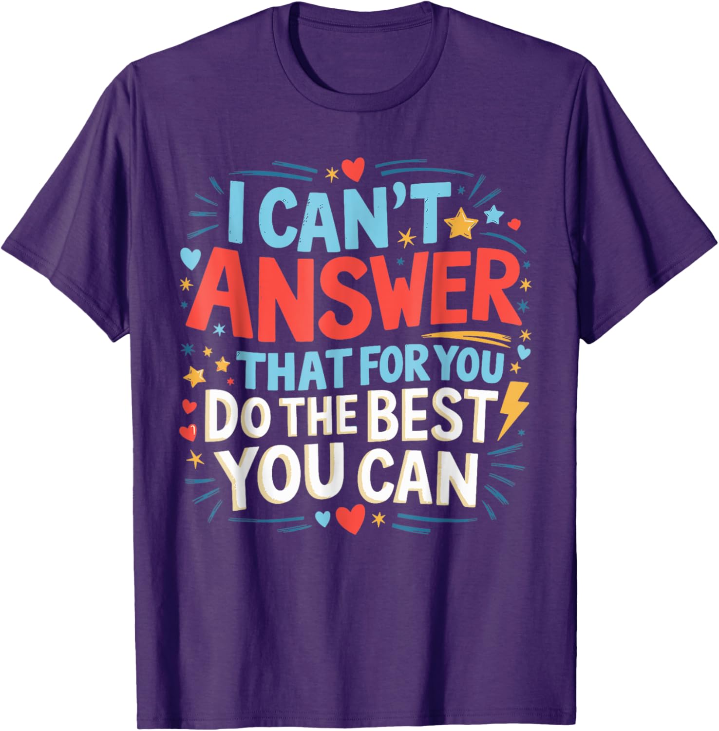 I Can't Answer That For You Staar Test Teacher Testing Day T-Shirt